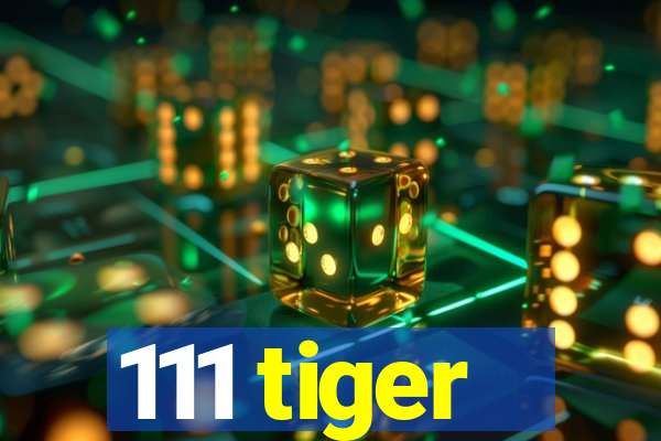 111 tiger